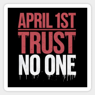 April 1st Trust No One Magnet